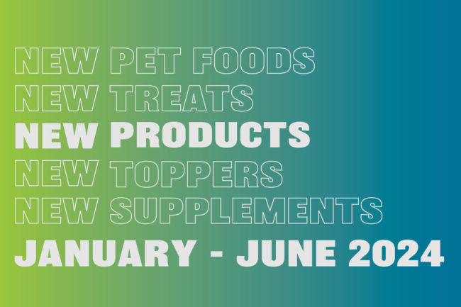 A recap of new pet nutrition products launched from January to June 2024